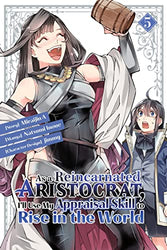 As A Reincarnated Aristocrat, I'll Use My Appraisal Skill to Rise in the World Vol 5 Manga (Online Order Only)