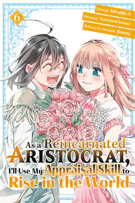 As A Reincarnated Aristocrat I'll Use My Appraisal Skill to Rise in the World Vol 6 (Online Order Only)