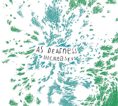As Deafness Increases [CD]