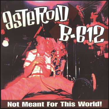 ASTEROID B-612 - Not Meant For This World! [Vinyl] (ONLINE ORDER ONLY)