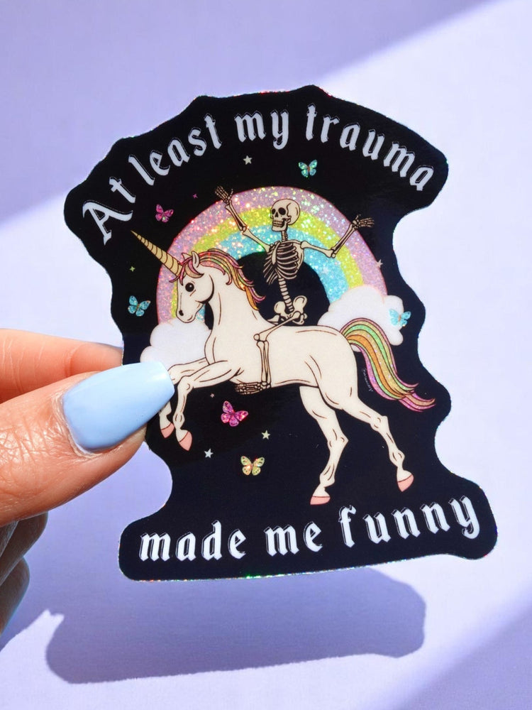Funny Vinyl Sticker – At Least My Trauma Made Me Funny – Unicorn Skeleton Holographic Decal (Online Order Only)