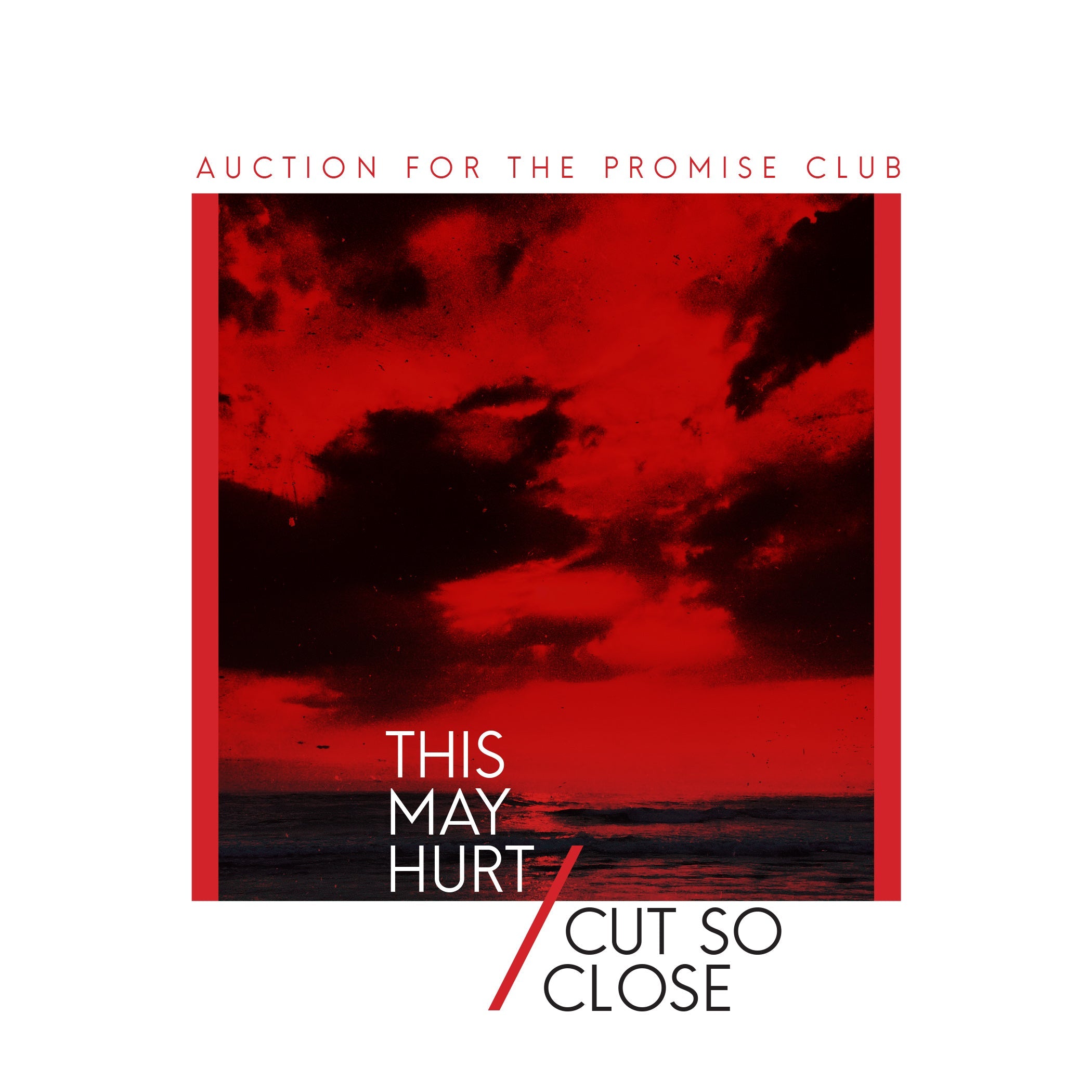 Auction For The Promise Club - This May Hurt /Cut So Close - 7