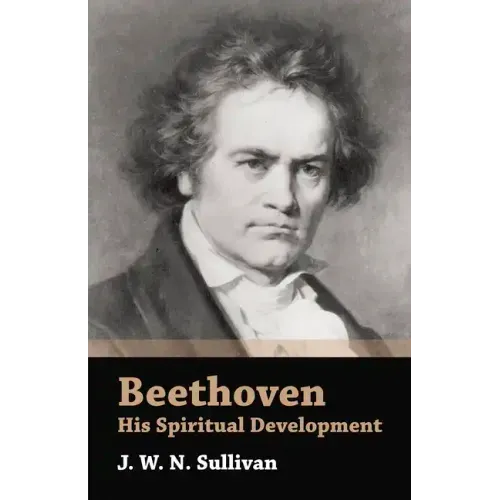 Beethoven - His Spiritual Development - Hardcover (ONLINE ORDER ONLY)