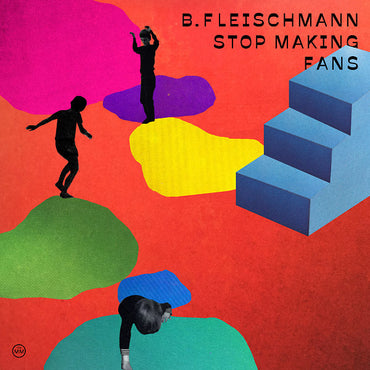 B. FLEISCHMANN - Stop Making Fans [CD] (ONLINE ORDER ONLY)