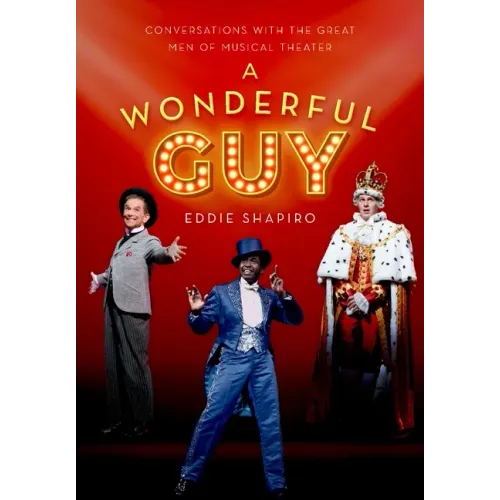 A Wonderful Guy: Conversations with the Great Men of Musical Theater - Hardcover (ONLINE ORDER ONLY)