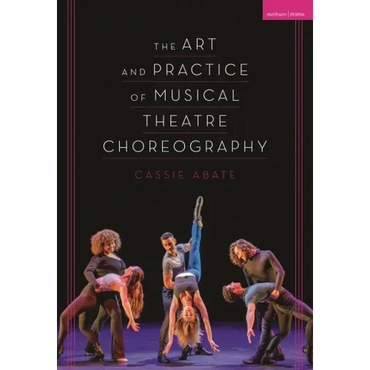 The Art and Practice of Musical Theatre Choreography - Hardcover (ONLINE ORDER ONLY)