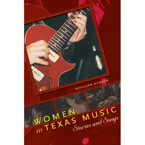 Women in Texas Music: Stories and Songs - Paperback (ONLINE ORDER ONLY)
