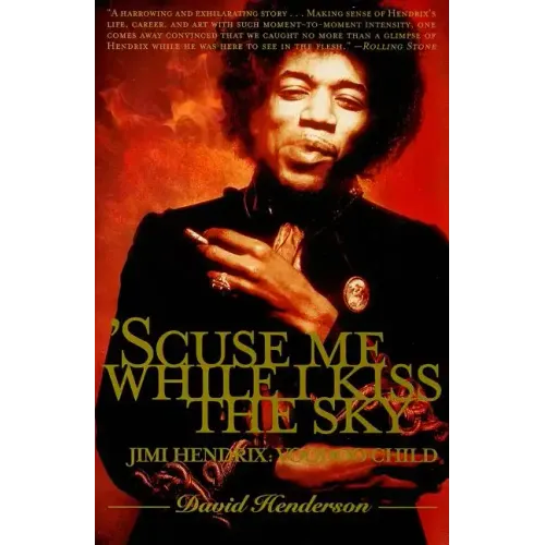 scuse Me While I Kiss the Sky: Jimi Hendrix: Voodoo Child - Paperback (ONLINE ORDER ONLY)
