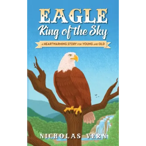EAGLE King of the Sky: A Heartwarming Story for Young and Old - Hardcover (ONLINE ORDER ONLY)