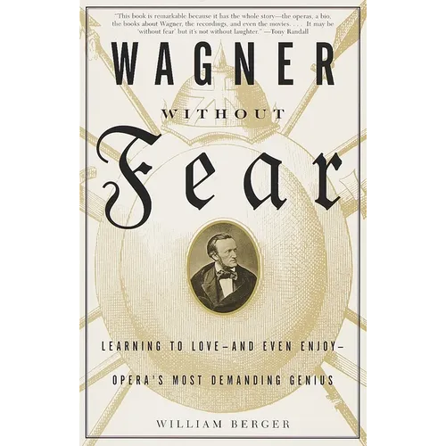 Wagner Without Fear: Learning to Love--And Even Enjoy--Opera's Most Demanding Genius - Paperback (ONLINE ORDER ONLY)