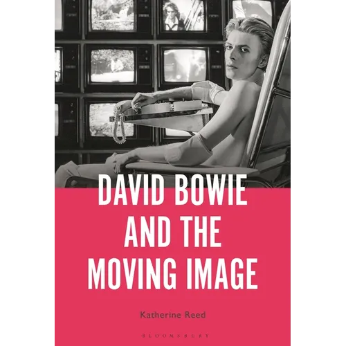 David Bowie and the Moving Image: A Standing Cinema - Paperback (ONLINE ORDER ONLY)