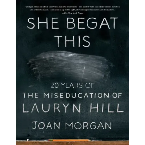 She Begat This: 20 Years of the Miseducation of Lauryn Hill - Paperback (ONLINE ORDER ONLY)