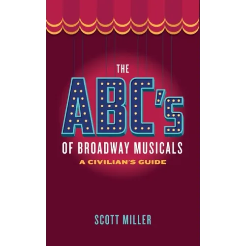 The ABC's of Broadway Musicals: A Civilian's Guide - Paperback (ONLINE ORDER ONLY)