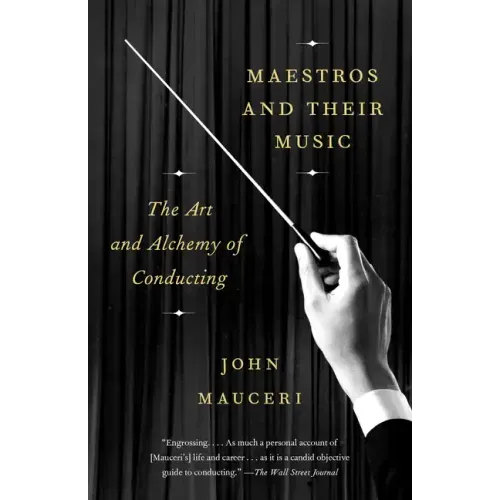Maestros and Their Music: The Art and Alchemy of Conducting - Paperback (ONLINE ORDER ONLY)