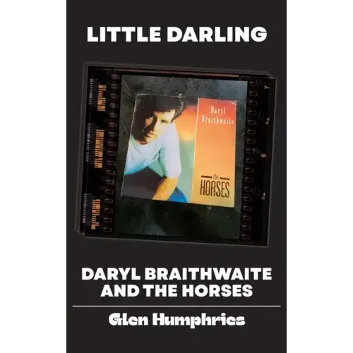 Little Darling: Daryl Braithwaite and The Horses - Paperback (ONLINE ORDER ONLY)