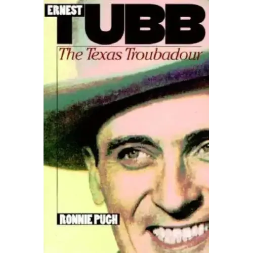 Ernest Tubb: The Texas Troubadour - Paperback (ONLINE ORDER ONLY)