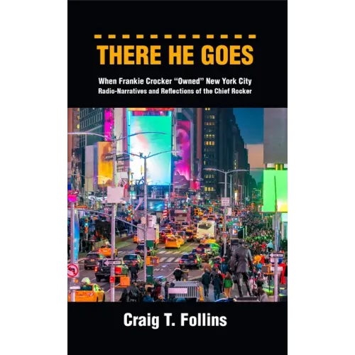 There He Goes: When Frankie Crocker "Owned" New York City: Radio-Narratives and Reflections of the Chief Rocker - Paperback (ONLINE ORDER ONLY)