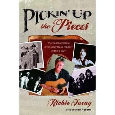 Pickin' Up the Pieces: The Heart and Soul of Country Rock Pioneer Richie Furay - Paperback (ONLINE ORDER ONLY)