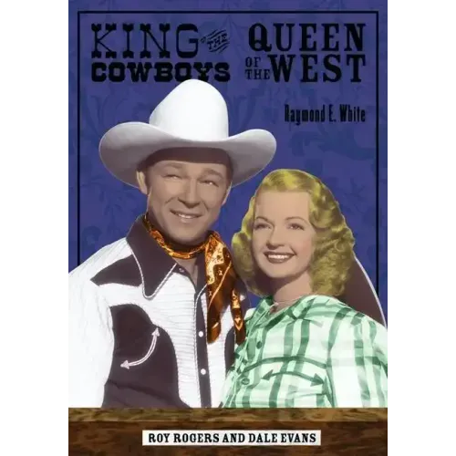 King of the Cowboys, Queen of the West: Roy Rogers and Dale Evans - Paperback (ONLINE ORDER ONLY)