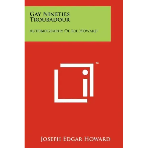 Gay Nineties Troubadour: Autobiography Of Joe Howard - Paperback (ONLINE ORDER ONLY)