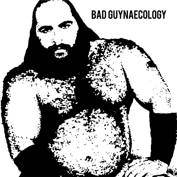 BAD GUYS - Bad Guynaecology [CD] (ONLINE ORDER ONLY)