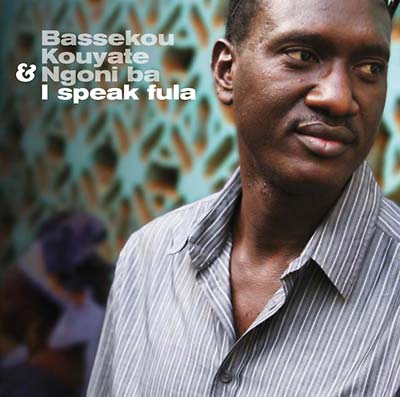 BASSEKOU KOUYATE & NGONI BA - I Speak Fula [Vinyl] (ONLINE ORDER ONLY)