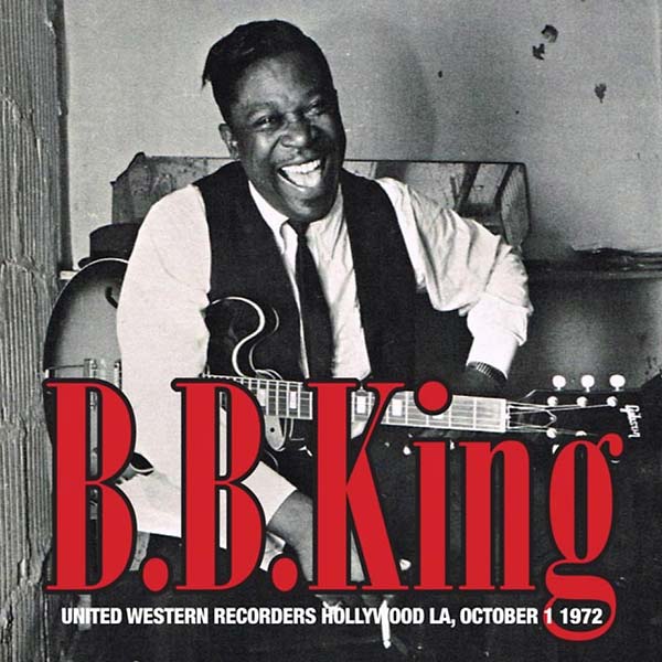 B.B. King - United Western Recorders Hollywood LA, October 1 1972 [CD] (ONLINE ORDER ONLY)