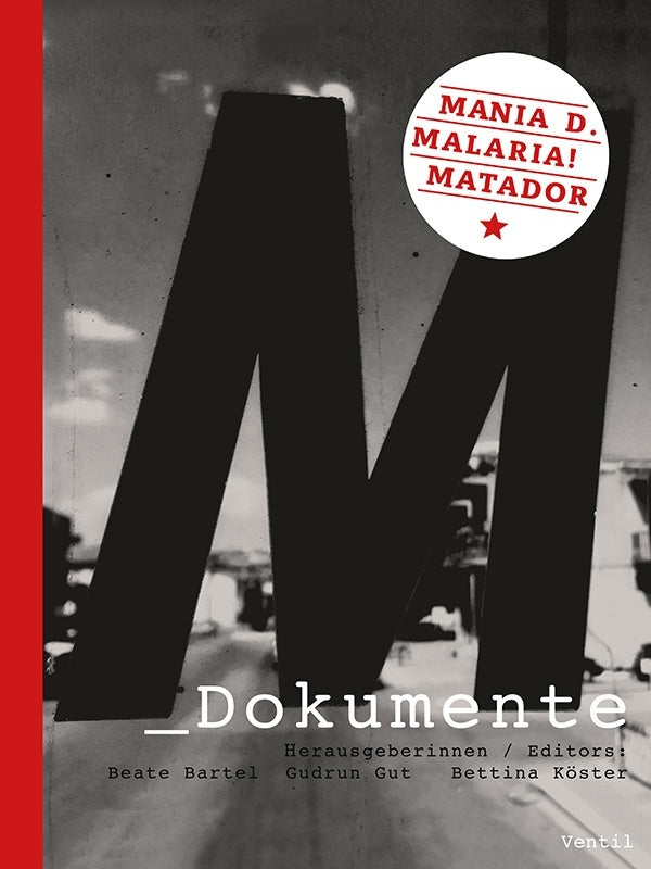BEATE BARTEL/GUDRUN GUT/BETTINA KOSTER - M Dokumente: Mania D., Malaria!, Matador [Book] (ONLINE ORDER ONLY)