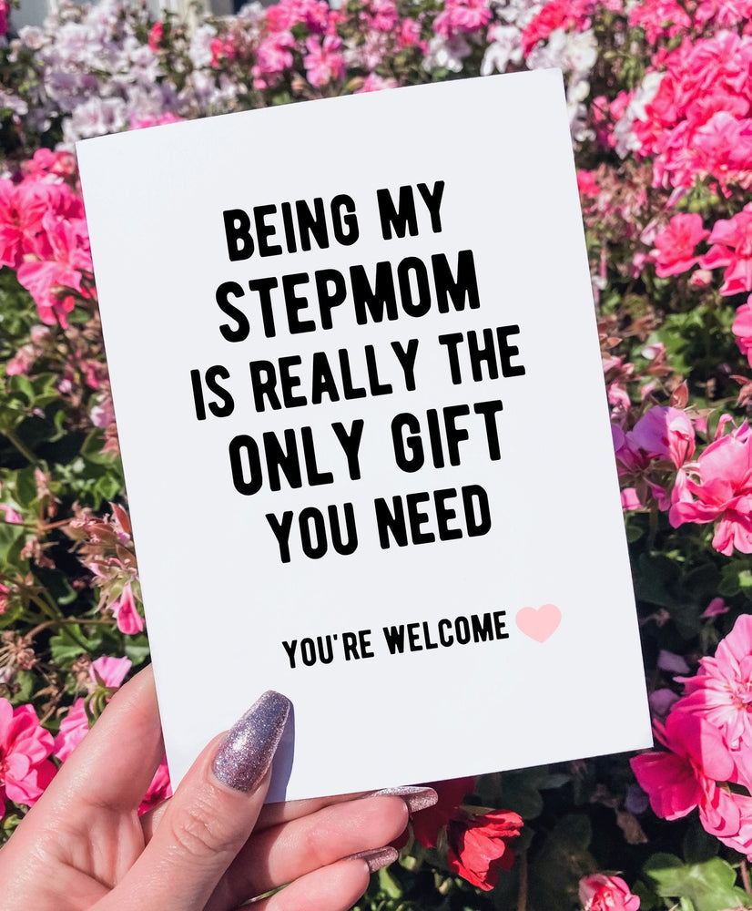 Being My Stepmom Is Really The Only Gift You Need Mother's Day Greeting Card (Online Order Only)