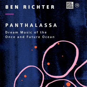 Ben Richter - Panthalassa: Dream Music of the Once and Future Ocean [CD] (ONLINE ORDER ONLY)