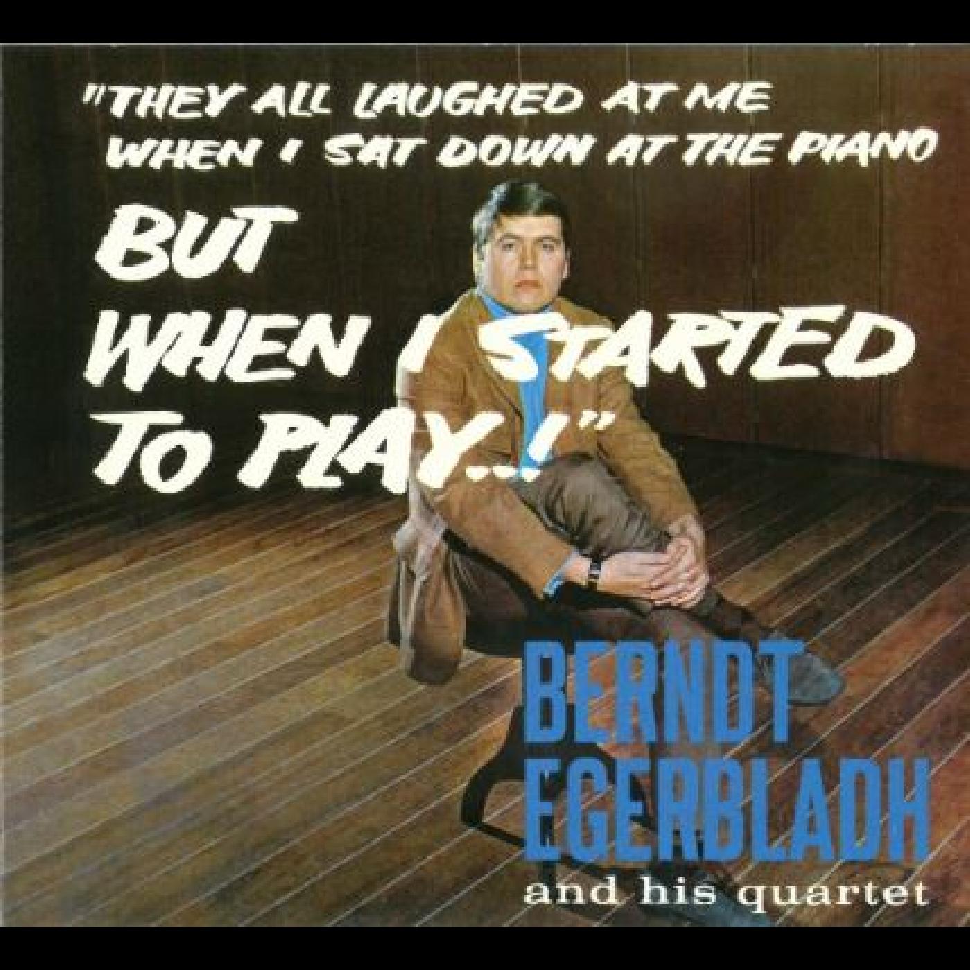 Berndt and His Quartet Egerbladh - But When I Started To Play! [CD] (ONLINE ORDER ONLY)