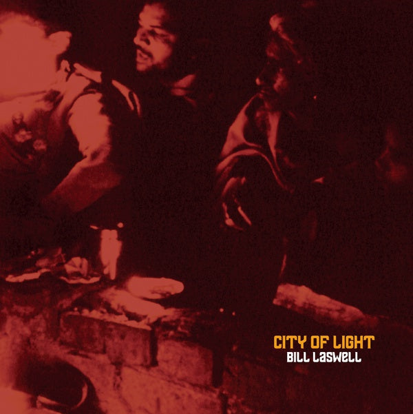 Bill Laswell - City of Light [Vinyl] (ONLINE ORDER ONLY)