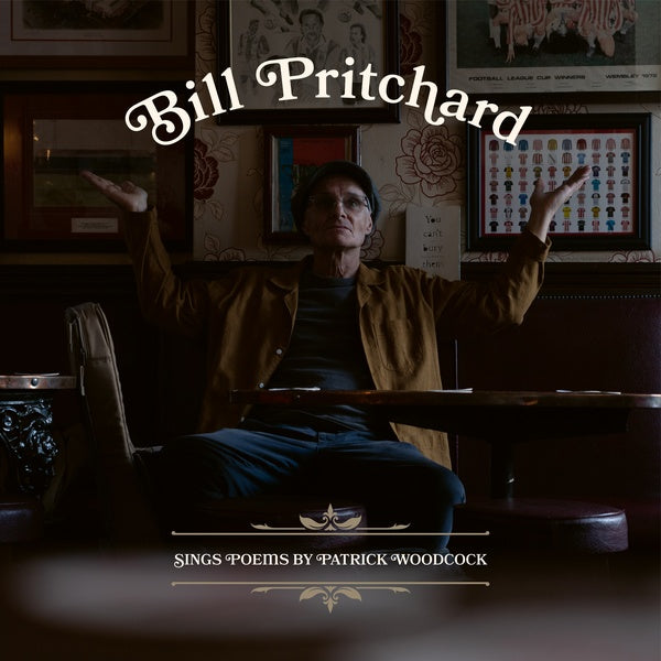 BILL PRITCHARD - Sings Poems by Patrick Woodcock [Vinyl] (ONLINE ORDER ONLY)