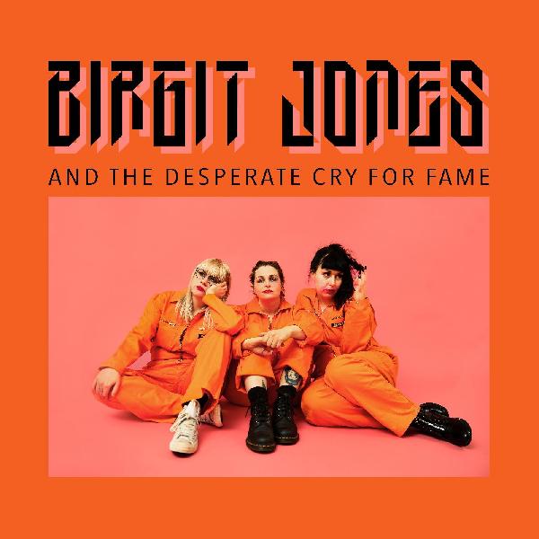 Birgit Jones - Birgit Jones And The Desperate Cry For Fame [Vinyl] (ONLINE ORDER ONLY)