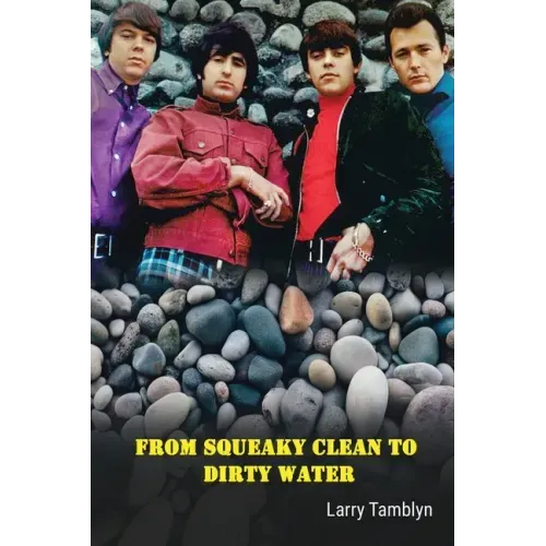 From Squeaky Clean to Dirty Water - My Life with the Sixties Garage Rock Trailblazers the Standells - Paperback (ONLINE ORDER ONLY)