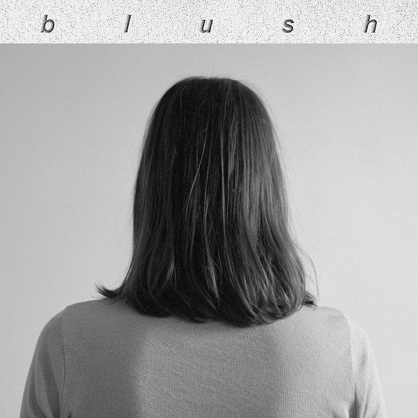 Blush - Blush [Vinyl] (ONLINE ORDER ONLY)
