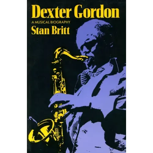 Dexter Gordon: A Musical Biography - Paperback (ONLINE ORDER ONLY)