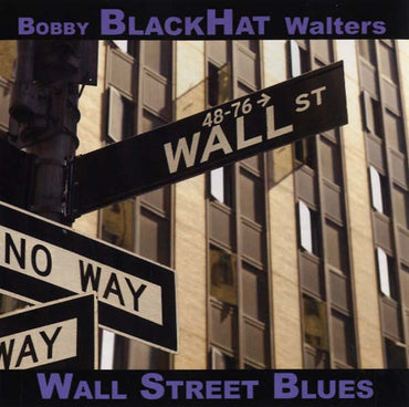 BOBBY BLACKHAT WALTERS - Wall Street Blues [CD] (ONLINE ORDER ONLY)