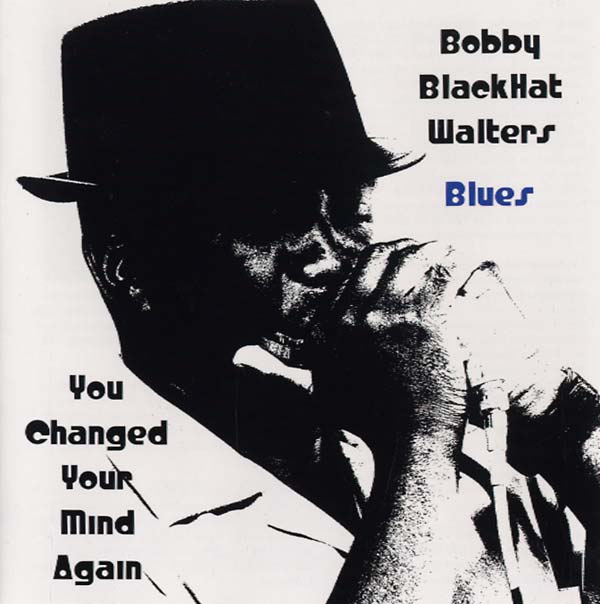 BOBBY BLACKHAT WALTERS - You Changed Your Mind Again [CD] (ONLINE ORDER ONLY)