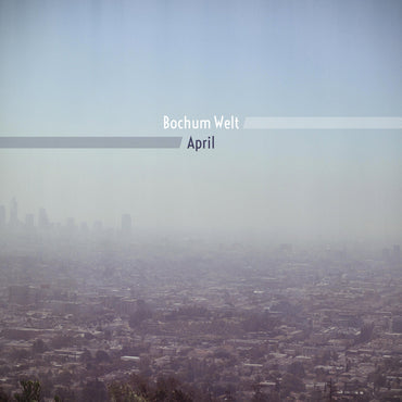 Bochum Welt - April [Vinyl] (ONLINE ORDER ONLY)