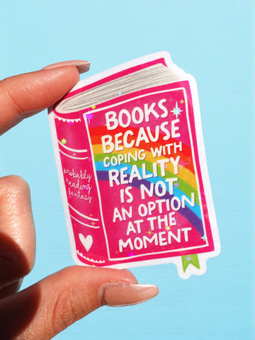 Books Because Coping With Reality Sticker – Funny Book Holographic Vinyl Sticker (ONLINE ORDER ONLY)