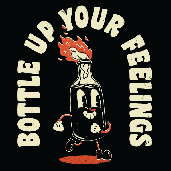 Bottle Up Your Feelings' Shirt (ONLINE ORDER ONLY)