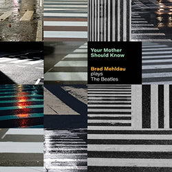 Brad Mehldau - Your Mother Should Know: Brad Mehldau Plays The Beatles [CD] (ONLINE ORDER ONLY)