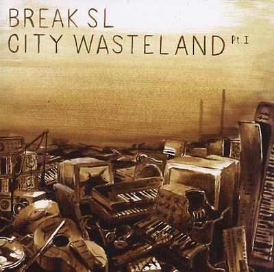 BREAK SL - City Wasteland Pt. 1 [Vinyl] (ONLINE ORDER ONLY)