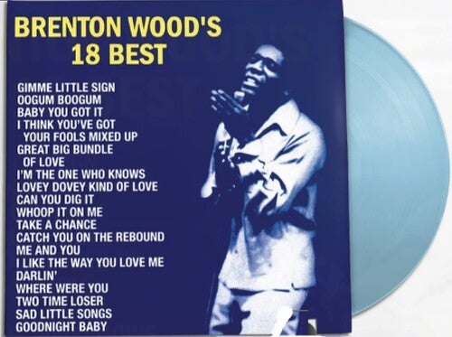 Brenton Wood - 18 Best (RSD Essential, Indie Exclusive, Baby Blue Colored Vinyl) [Vinyl] (ONLINE ORDER ONLY)