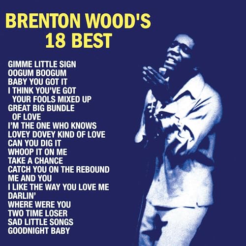 Brenton Wood's 18 Best [LP] [Vinyl] (ONLINE ORDER ONLY)