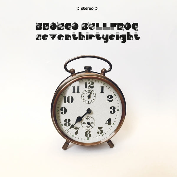 BRONCO BULLFROG - Seventhirtyeight [Vinyl] (ONLINE ORDER ONLY)