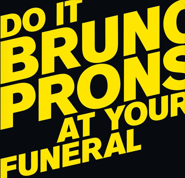 BRUNO PRONSATO - Do It At Your Funeral [Vinyl] (ONLINE ORDER ONLY)