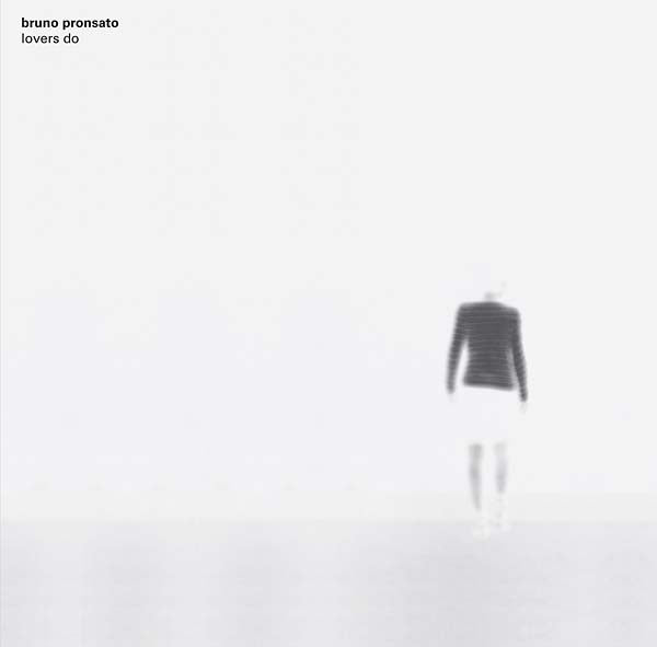 BRUNO PRONSATO - Lovers Do [Vinyl] (ONLINE ORDER ONLY)