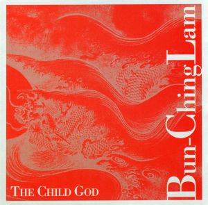 Bun Ching Lam - The Child God [CD] (ONLINE ORDER ONLY)